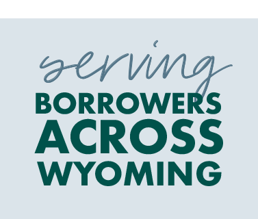 Serving borrowers across Wyoming